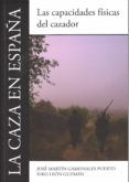 La Caza En España: Las Capacidades Fisicas Del Cazador