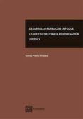 Desarrollo Rural Con Enfoque Leader:su Necesaria Reordenación Jurídica