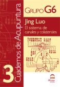 Jing Luo: El Sistema De Canales Y Colaterales (cuadernos De Acupu Ntur