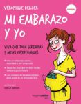 Mi Embarazo Y Yo: Viva Con Toda Serenidad 9 Meses Excepcionales