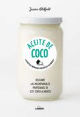 Aceite De Coco: 65 Recetas Preparadas Con Grasas Saludables