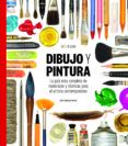 Dibujo Y Pintura: La Guia Mas Completa De Materiales Y Tecnicas Para E