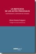 La Ineficacia De Los Actos Procesales: Sistematizacion Y Clarific Acio