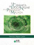 La Cerámica De Epoca Nazarí En La Provincia De Málaga