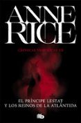 El Príncipe Lestat Y Los Reinos De La Atlántida (crónicas Vampíri Cas