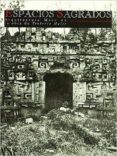 Espacios Sagrados: Arquitectura Maya En La Obra De Teoberto Maler